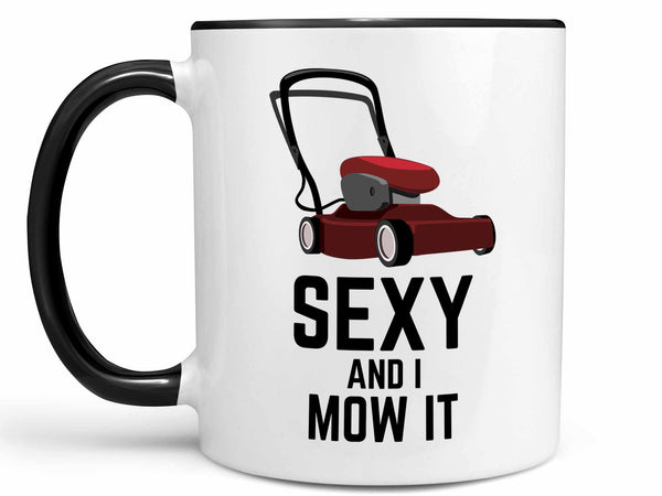 Sexy and I Mow It Coffee Mug,Coffee Mugs Never Lie,Coffee Mug