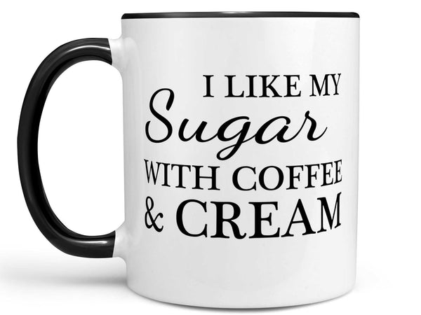 I Like My Sugar Coffee Mug,Coffee Mugs Never Lie,Coffee Mug