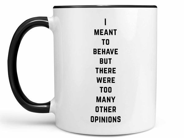 I Meant to Behave Coffee Mug,Coffee Mugs Never Lie,Coffee Mug
