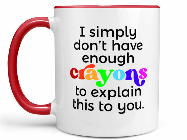 Not Enough Crayons Coffee Mug