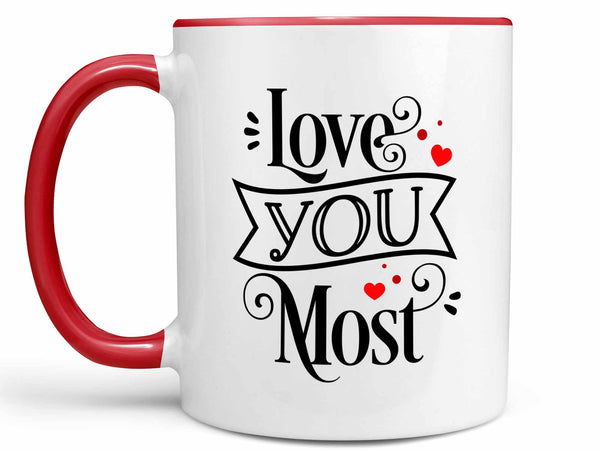 Love You Most Coffee Mug