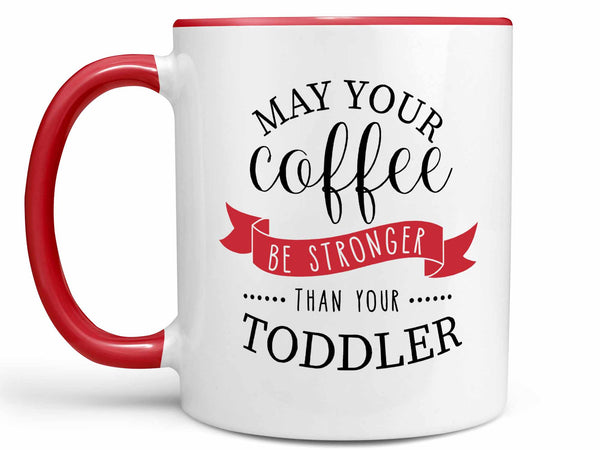 Stronger than Your Toddler Coffee Mug