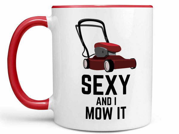 Sexy and I Mow It Coffee Mug,Coffee Mugs Never Lie,Coffee Mug