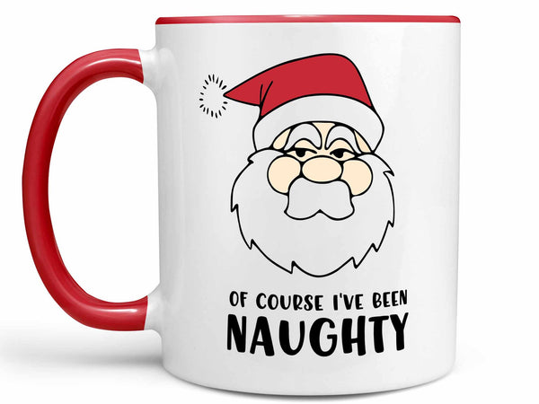 Of Course I've Been Naughty Coffee Mug,Coffee Mugs Never Lie,Coffee Mug