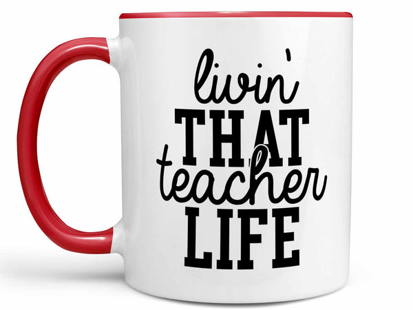 Livin' That Teacher Life Coffee Mug,Coffee Mugs Never Lie,Coffee Mug