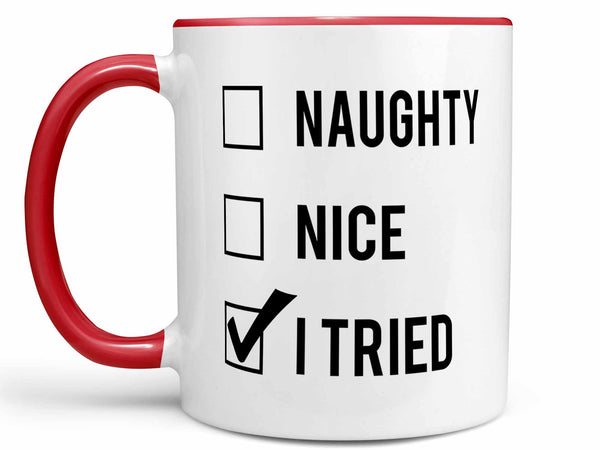 Naughty Nice I Tried Coffee Mug,Coffee Mugs Never Lie,Coffee Mug