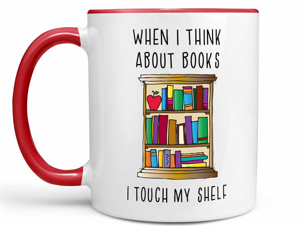 I Touch My Shelf Coffee Mug,Coffee Mugs Never Lie,Coffee Mug