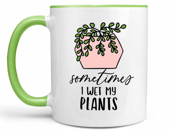 Sometimes I Wet My Plants Coffee Mug