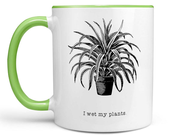 I Wet My Plants Coffee Mug,Coffee Mugs Never Lie,Coffee Mug