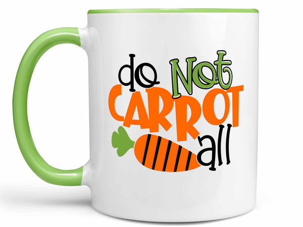 Do Not Carrot All Coffee Mug