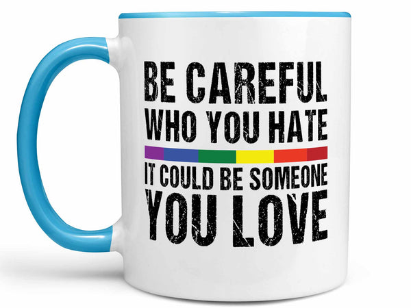 Be Careful Coffee Mug