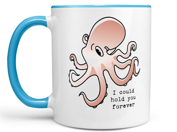 I Could Hold You Octopus Coffee Mug,Coffee Mugs Never Lie,Coffee Mug
