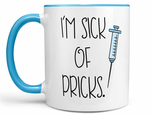 I'm Sick of Pricks Coffee Mug,Coffee Mugs Never Lie,Coffee Mug