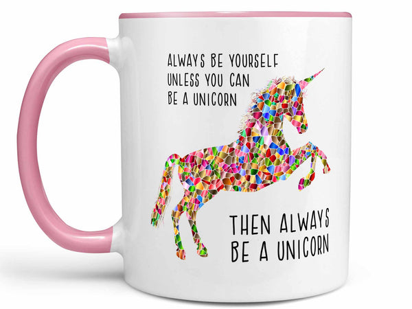Always Be a Unicorn Coffee Mug,Coffee Mugs Never Lie,Coffee Mug