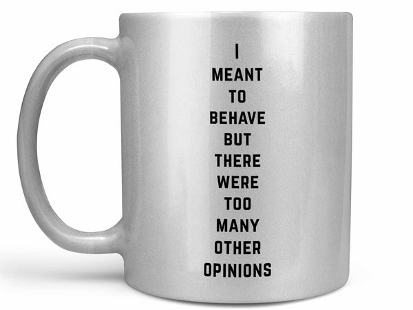 I Meant to Behave Coffee Mug,Coffee Mugs Never Lie,Coffee Mug