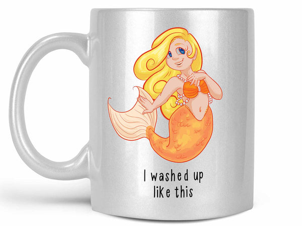 I Washed Up Like This Coffee Mug,Coffee Mugs Never Lie,Coffee Mug