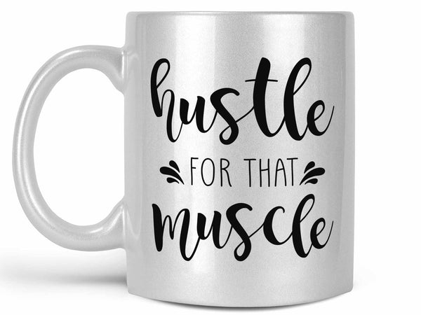 Hustle for that Muscle Coffee Mug,Coffee Mugs Never Lie,Coffee Mug