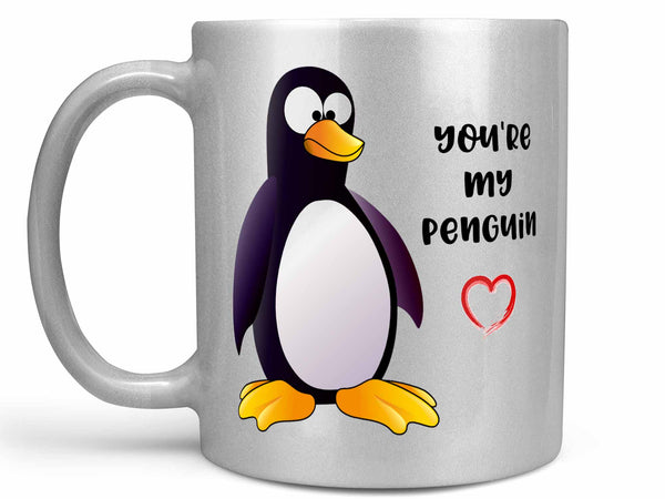 You're My Penguin Coffee Mug,Coffee Mugs Never Lie,Coffee Mug