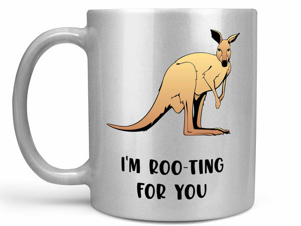 I'm Roo-ting For You Coffee Mug,Coffee Mugs Never Lie,Coffee Mug