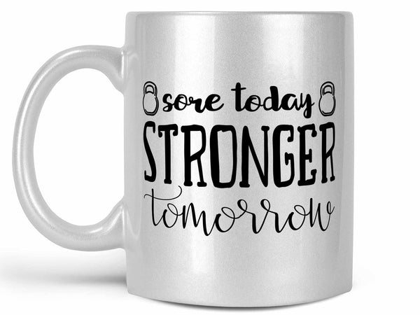 Sore Today Stronger Tomorrow Coffee Mug,Coffee Mugs Never Lie,Coffee Mug