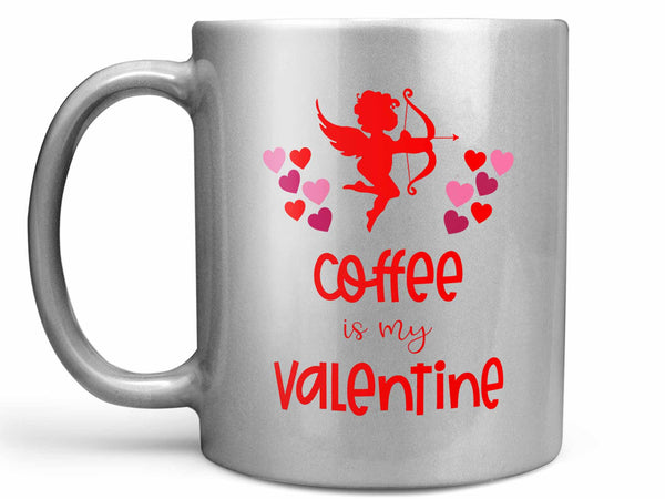 Coffee is My Valentine Coffee Mug