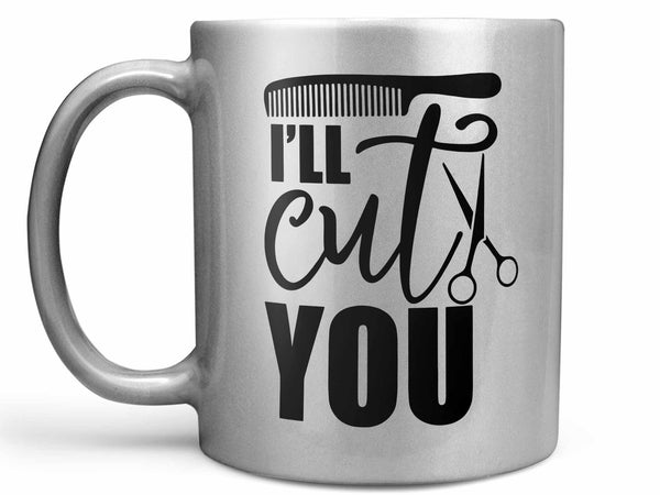 I'll Cut You Coffee Mug,Coffee Mugs Never Lie,Coffee Mug