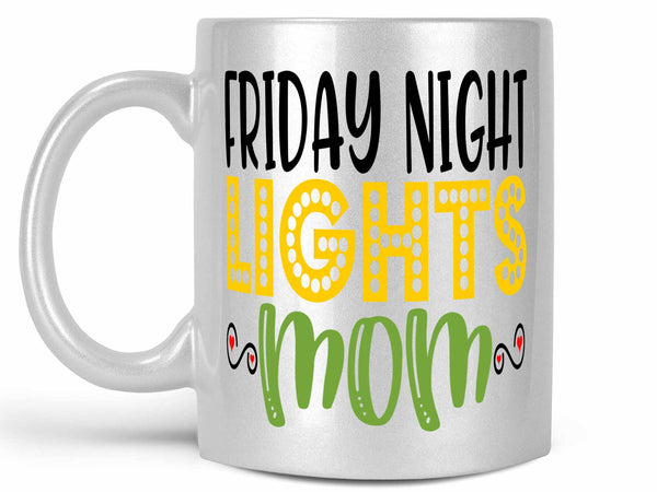 Friday Night Lights Mom Coffee Mug,Coffee Mugs Never Lie,Coffee Mug