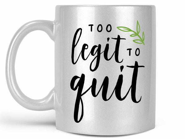 Too Legit to Quit Coffee Mug,Coffee Mugs Never Lie,Coffee Mug