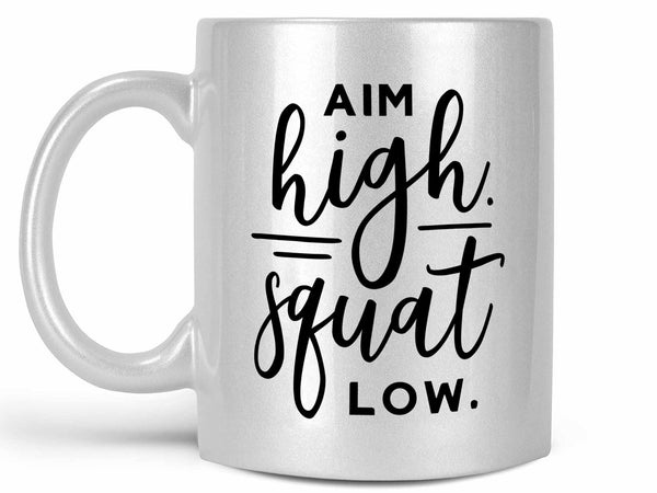 Aim High Squat Low Coffee Mug,Coffee Mugs Never Lie,Coffee Mug