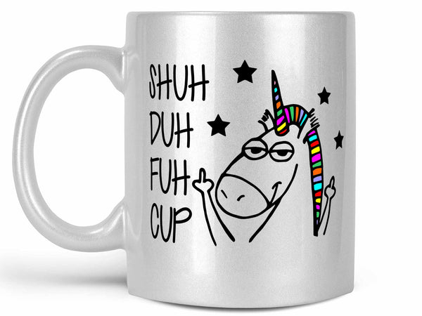 Shuh Duh Fuh Cup Coffee Mug,Coffee Mugs Never Lie,Coffee Mug