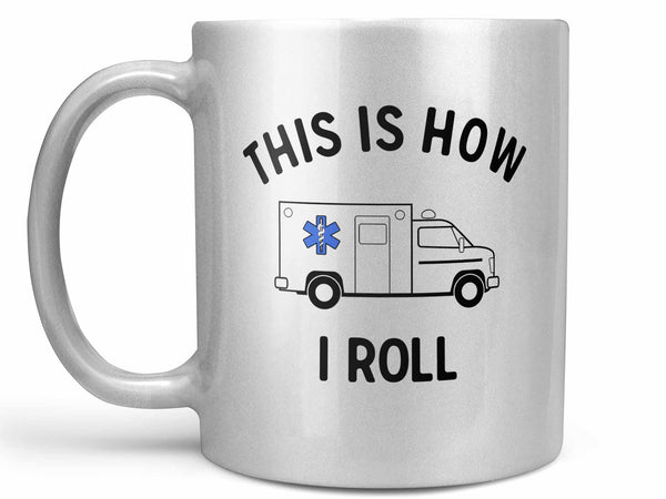 How I Roll Ambulance Coffee Mug