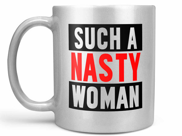 Such a Nasty Woman Trump Coffee Mug