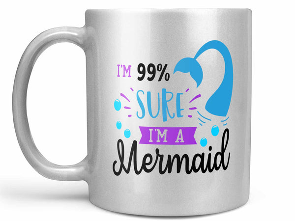 I'm Sure I'm a Mermaid Coffee Mug