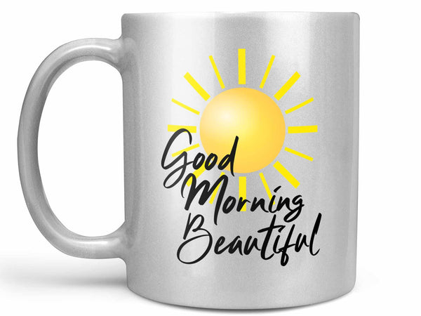 Good Morning Beautiful Coffee Mug