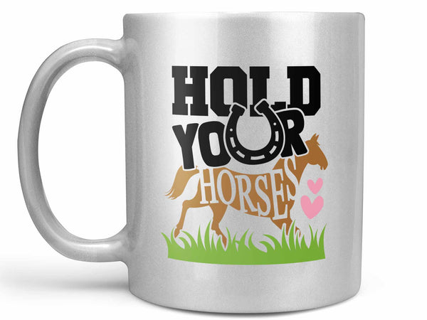 Hold Your Horses Coffee Mug