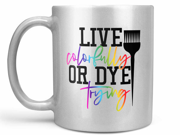 Live Colorfully Coffee Mug