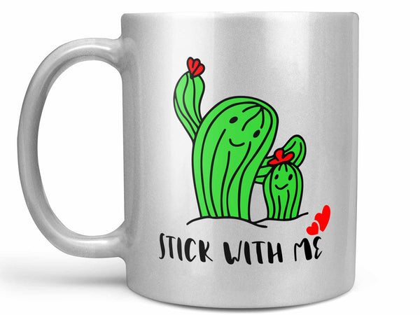 Stick With Me Coffee Mug