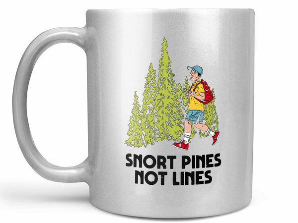 Snort Pines Not Lines Coffee Mug