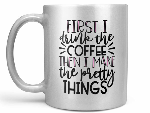Make Pretty Things Coffee Mug
