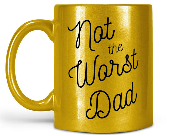 Not the Worst Dad Coffee Mug,Coffee Mugs Never Lie,Coffee Mug
