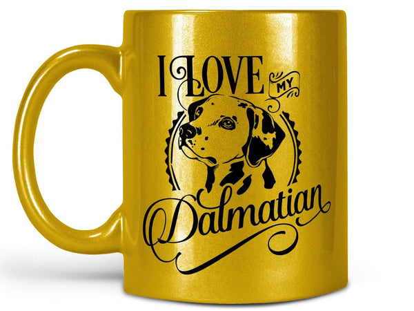 I Love My Dalmatian Coffee Mug,Coffee Mugs Never Lie,Coffee Mug