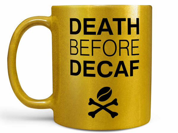 Death Before Decaf Coffee Mug,Coffee Mugs Never Lie,Coffee Mug