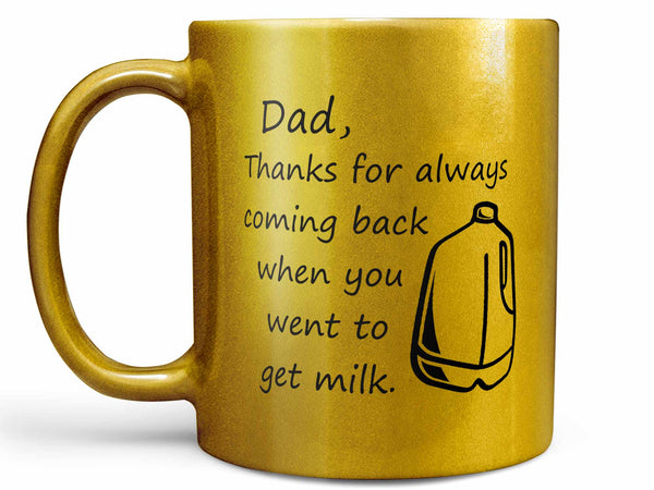 Dad Thanks for Coming Back Coffee Mug,Coffee Mugs Never Lie,Coffee Mug