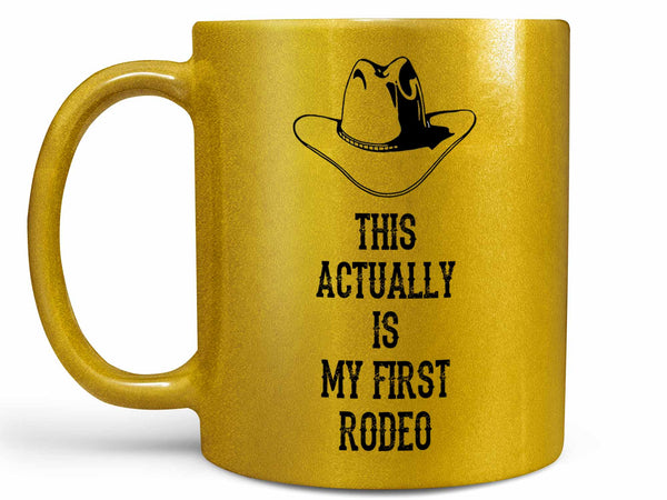 Actually My First Rodeo Coffee Mug,Coffee Mugs Never Lie,Coffee Mug