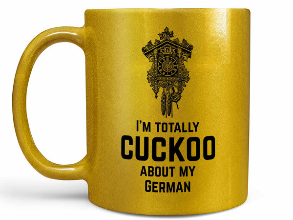 Cuckoo About My German Coffee Mug,Coffee Mugs Never Lie,Coffee Mug
