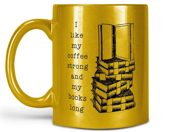 Coffee Strong and Books Long Coffee Mug,Coffee Mugs Never Lie,Coffee Mug