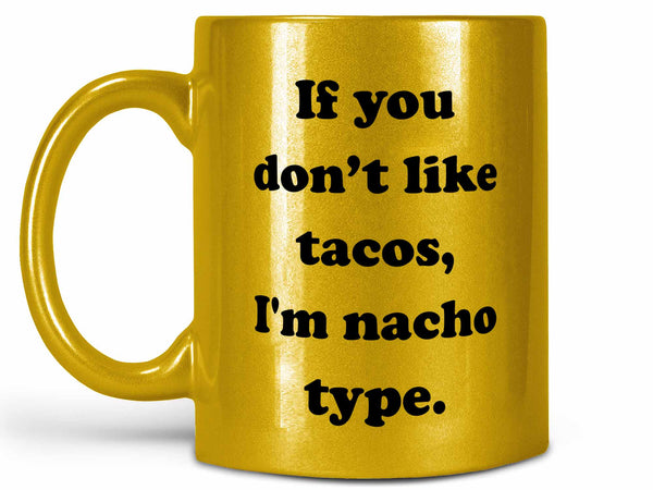 I'm Nacho Type Coffee Mug,Coffee Mugs Never Lie,Coffee Mug