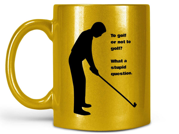 To Golf or Not Coffee Mug,Coffee Mugs Never Lie,Coffee Mug