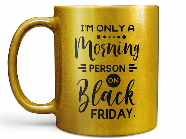 Black Friday Morning Person Coffee Mug