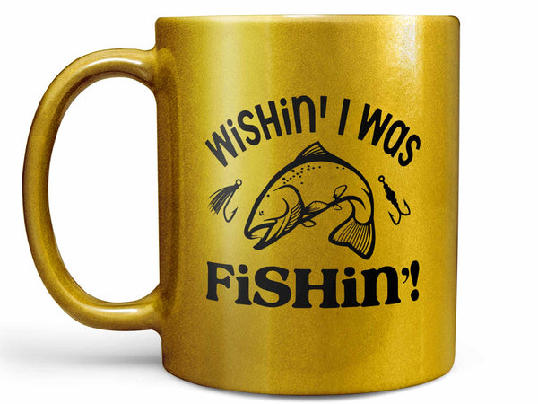 Wishin' I Was Fishin' Coffee Mug